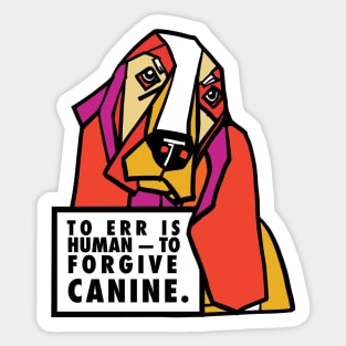 to err is human to forgive Canine Sticker